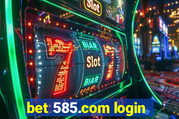 bet 585.com login